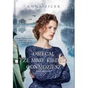 Powieści - Novae Res Obiecaj, że mnie kiedyś odnajdziesz - Anna Ficek - miniaturka - grafika 1