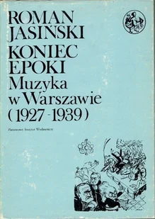 Koniec epoki muzyka w Warszawie 1927-1939 - Książki o kulturze i sztuce - miniaturka - grafika 1