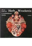Książki o kulturze i sztuce - Herb Wrocławia w architekturze miasta - miniaturka - grafika 1