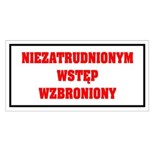 Tablica PVC 120x240 Niezatrudnionym wstęp wzbroniony - Tablice BHP - miniaturka - grafika 1