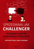 Marketing - Sprzedawaj jak Challenger. Strategie kontroli komunikacji z klientem - miniaturka - grafika 1