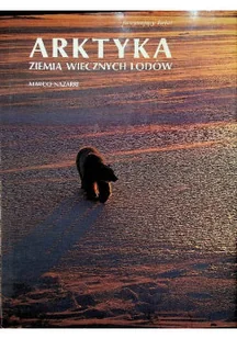 Arktyka ziemia wiecznych lodów - Albumy krajoznawcze - miniaturka - grafika 1