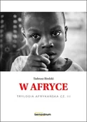 E-booki - literatura faktu - W Afryce. Trylogia Afrykańska. Część 3 - miniaturka - grafika 1