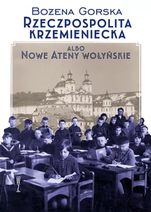 Wysoki Zamek Rzeczpospolita Krzemieniecka albo Nowe Ateny Wołyńskie Bożena Gorska - Historia Polski - miniaturka - grafika 1