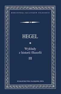 Wydawnictwo Naukowe PWN Wykłady z historii filozofii Tom 3 - Hegel Georg Wilhelm Friedrich - Filozofia i socjologia - miniaturka - grafika 1