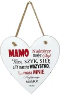 Dewocjonalia - Dekor-pap Tabliczka drewniana -Mamo niektórzy mają: styl, klasę, szyk, siłę, a Ty masz... - serce 2220000004879 - miniaturka - grafika 1