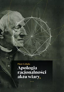 Apologia racjonalności aktu wiary - Filozofia i socjologia - miniaturka - grafika 1