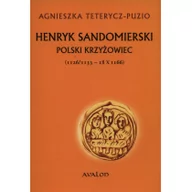 Biografie i autobiografie - Avalon Agnieszka Teterycz-Puzio Henryk Sandomierski. Polski krzyżowiec - miniaturka - grafika 1