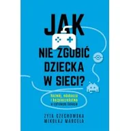 Rozwój osobisty - Jak nie zgubić dziecka w sieci - miniaturka - grafika 1