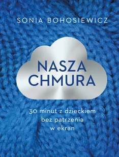 Nasza chmura Sonia Bohosiewicz - Poradniki hobbystyczne - miniaturka - grafika 1