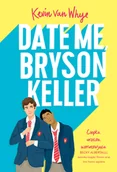 Literatura obyczajowa - Date me, Bryson Keller - miniaturka - grafika 1