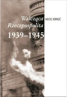 Walcząca rzeczpospolita 1939 1945 - Historia świata - miniaturka - grafika 1