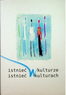 Istnieć w kulturze Istnieć w kulturach - Książki o kulturze i sztuce - miniaturka - grafika 1