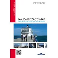 Poradniki hobbystyczne - ALMA-PRESS Jak zwiedzać świat morskim statkiem wycieczkowym - Jerzy Burtowicz - miniaturka - grafika 1