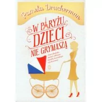 Wydawnictwo Literackie W Paryżu dzieci nie grymaszą - Pamela Druckerman - Poradniki dla rodziców Wydawnictwo Literackie W Paryżu dzieci nie grymaszą - Pamela Druckerman - Poradniki dla rodziców - miniaturka - grafika 1