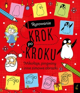 Rysowanie Krok Po Kroku Mikołaje Pingwiny I Inne Zimowe Obrazki Opracowanie Zbiorowe - Powieści i opowiadania - miniaturka - grafika 1