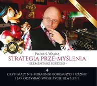 Audiobooki - biznes i ekonomia - Strategia prze-myślenia – elementarz sukcesu – czyli mały nie-poradnik ogromnych różnic i jak odzyskać swoje życie dla siebie - miniaturka - grafika 1
