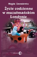 Felietony i reportaże - Życie codzienne w muzułmańskim Londynie - Magda Zawadewicz - miniaturka - grafika 1