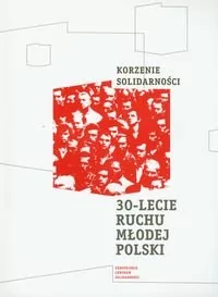 Korzenie Solidarności 30 lecie Ruchu Młodej Polski - Europejskie Centrum Solidarności - Historia świata - miniaturka - grafika 1