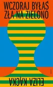 Poezja - Wczoraj byłaś zła na zielono - Eliza Kącka - miniaturka - grafika 1