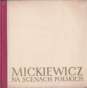 Mickiewicz na scenach polskich - Książki o kulturze i sztuce - miniaturka - grafika 1