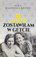 Opowiadania - Miłość zostawiłam w getcie - miniaturka - grafika 1