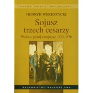 Historia Polski - Sojusz trzech cesarzy.Walka o pokój europejski PWN - miniaturka - grafika 1