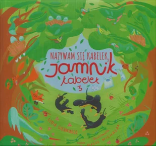 Essence Nazywam się Kabelek, Jamnik Kabelek 3 - Lidia Gierwiałło, Magda Michalak - Baśnie, bajki, legendy - miniaturka - grafika 1