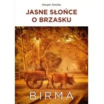 Jasne Słońce O Brzasku Birma Kacper Soszka - Publicystyka - miniaturka - grafika 1