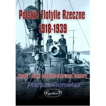 Polskie flotylle rzeczne 1918-1939. Okręty i statki pod biało-czerwoną banderą