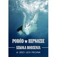 Książki medyczne - Piechnik Jerzy Lech Poród w hipnozie Szkoła rodzenia - miniaturka - grafika 1