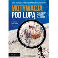 Zarządzanie - Motywacja pod lupą. Praktyczny poradnik dla szefów. - NiemczykAnna, Andrzej Niemczyk, Mądry Jan - miniaturka - grafika 1