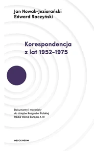 Korespondencja Z Lat 1952-1975 Dokumenty I Materiały Do Dziejów Rozgłośni Polskiej Radia Wolna Europa Jan Nowak-Jeziorański,edward Raczyński - Publicystyka - miniaturka - grafika 1