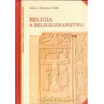 Polskie Towarzystwo Tomasza z Akwinu Religia a religioznawstwo Zofia J. Zdybicka USJK - Religia i religioznawstwo - miniaturka - grafika 1