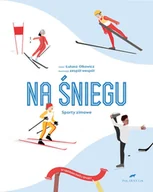 Powieści i opowiadania - Na Śniegu Sporty Zimowe Wybierz Swój Sport Łukasz Olkowicz - miniaturka - grafika 1