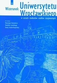 Wizerunek Uniwersytetu Wrocławskiego w oczach studentów studiów stacjonarnych - Książki regionalne - miniaturka - grafika 1