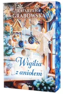 Literatura obyczajowa - Wigilia z aniołem, (ilustrowanene brzegi) - Katarzyna Grabowska - miniaturka - grafika 1