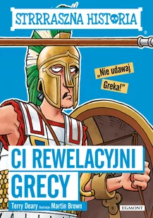 Terry Deary Ci rewelacyjni Grecy Strrraszna historia - Baśnie, bajki, legendy - miniaturka - grafika 1