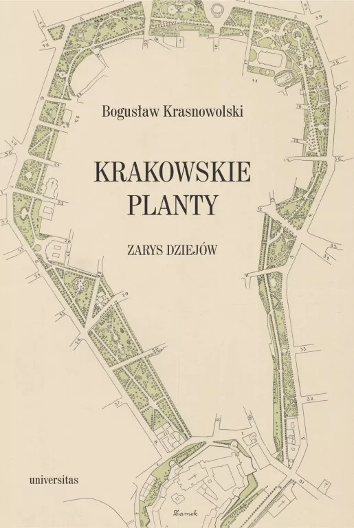 Universitas Krakowskie Planty. Zarys dziejów Bogusław Krasnowolski