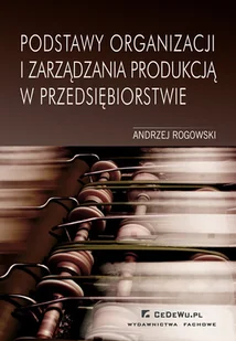 Podstawy Organizacji i Zarządzania Produkcją w Przedsiębiorstwie - Zarządzanie - miniaturka - grafika 1
