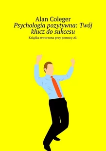 Psychologia pozytywna: Twój klucz do sukcesu - E-booki - nauka - miniaturka - grafika 1