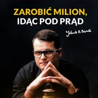Audiobooki - biznes i ekonomia - Zarobić milion, idąc pod prąd Jakub B. Bączek - miniaturka - grafika 1
