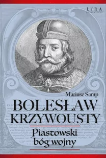 Bolesław Krzywousty. Piastowski bóg wojny - Historia Polski - miniaturka - grafika 1