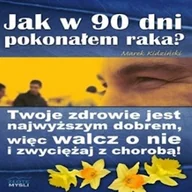 Audiobooki - poradniki - Jak w 90 dni pokonałem raka? Marek Kidziński - miniaturka - grafika 1