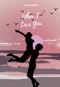 Literatura obyczajowa - When I Love You - miniaturka - grafika 1