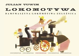 Tuwim Julian Lokomotywa. Tuwima po śląsku, po góralsku... - Powieści i opowiadania - miniaturka - grafika 1