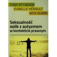 Książki medyczne - Seksualność osób z autyzmem w kontekście prawnym - Tony Attwood, Henault Isabelle, Dubin Nick - miniaturka - grafika 1