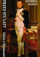 Felietony i reportaże - Przed Stu Laty Szkice O Napoleonie - miniaturka - grafika 1