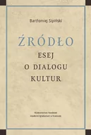 Kulturoznawstwo i antropologia - Ignatianum Źródło. Esej o dialogu kultur Bartłomiej Sipiński - miniaturka - grafika 1