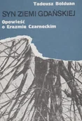Biografie i autobiografie - Syn ziemi gdańskiej. Opowieść o Erazmie Czarneckim - miniaturka - grafika 1